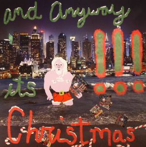 And Anyway It's Christmas