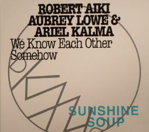 LOWE, Robert Aiki Aubrey/ARIEL KALMA - FRKWYS Vol 12: We Know Each Other Somehow