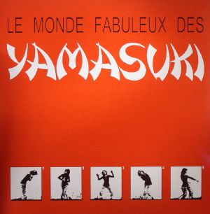Le Monde Fabuleux Des Yamasuki