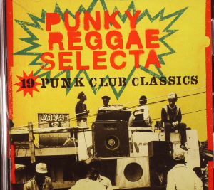 Punky Reggae Selecta: 19 Punk Club Classics