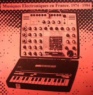 Musiques Electroniques En France 1974-1984 Volume 2
