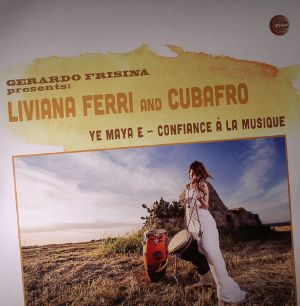 FRISINA, Gerardo presents LIVIANA FERRI/CUBAFRO - Ye Maya E/Confiance A La Musique