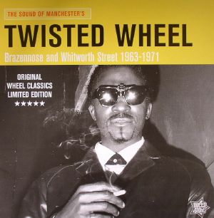 The Sound Of Manchester's Twisted Wheel: Brazennose & Whitworth Street 1963 -1971