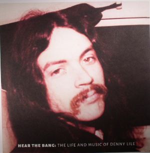 Hear The Bang: The Life & Music Of Denny Lile