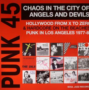 Punk 45: Chaos In The City Of Angels & Devils: Hollywood From X To Zero & Hardcore On The Beaches: Punk In Los Angeles 1977-81