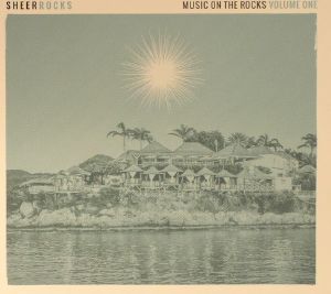 Sheer Rocks: Music On The Rocks Volume One