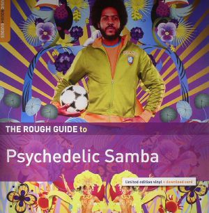The Rough Guide To Psychedelic Samba (Record Store Day 2016)