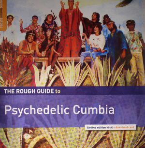 The Rough Guide To Psychedelic Cumbia