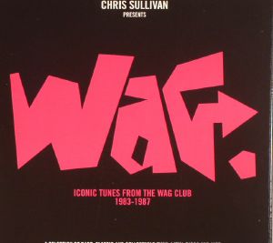 Wag: Iconic Tunes From The Wag Club 1983-1987