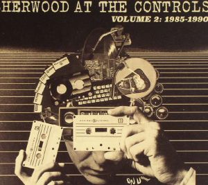 Sherwood At The Controls Volume 2: 1985-1990