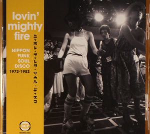 Lovin' Mighty Fire: Nippon Funk Soul Disco 1973-1983