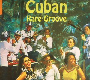 The Rough Guide To Cuban Rare Groove