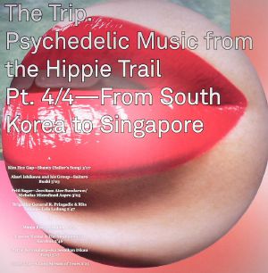The Trip: Psychedelic Music From The Hippie Trail Part 4/4: From South Korea To Singapore
