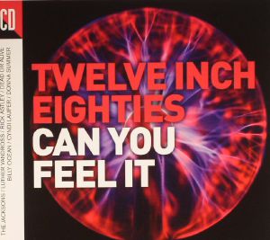 Twelve Inch Eighties: Can You Feel It