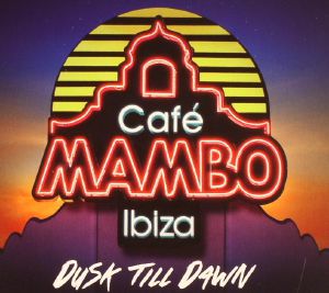 Cafe Mambo Ibiza: Dusk Till Dawn