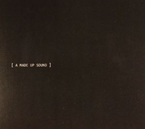 A Made Up Sound (2009-2016)