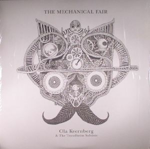 KVERNBERG, Ola/THE TRONDHEIM SOLOISTS - The Mechanical Fair (reissue)