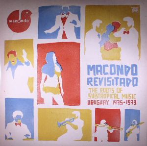 Macondo Revisitado: The Roots Of Subtropical Music Uruguay 1975-1979