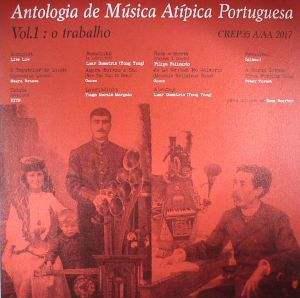 Antologia De Musica Atipica Portuguesa Vol 1: O Trabalho