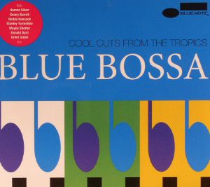 Blue Bossa: Cool Cuts From The Tropics