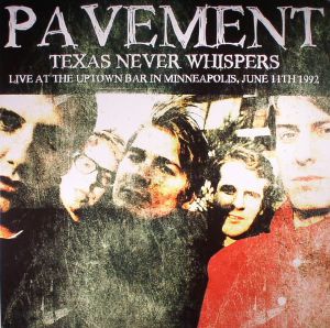 Texas Never Whispers: Live At The Uptown Bar In Minneapolis June 11th 1992