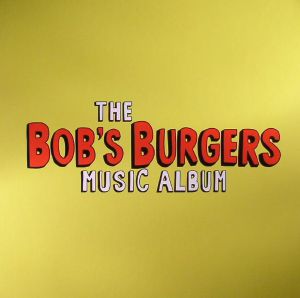 The Bob's Burgers Music Album (Soundtrack)