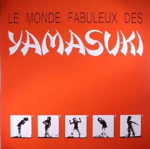 Le Monde Fabuleux Des Yamasuki (reissue)