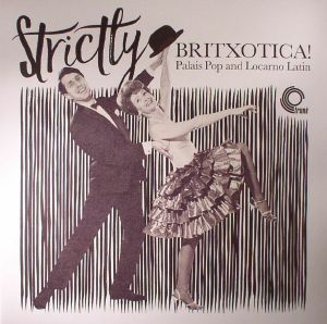 Strictly Britxotica! Palais Pop & Locarno Latin