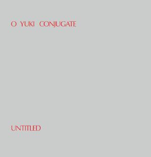O YUKI CONJUGATE - Untitled