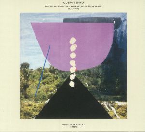 Outro Tempo: Electronic & Contemporary Music From Brazil 1978-1992 Compiled By John Gomez