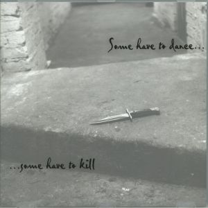 Some Have To Dance Some Have To Kill