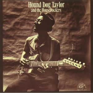 Hound Dog Taylor & The House Rockers (remastered)