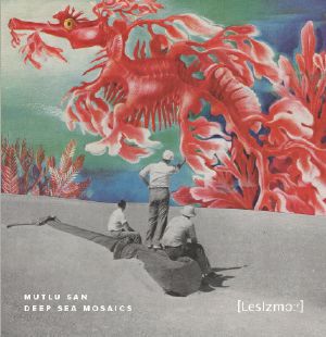 Deep Sea Mosaics (Tolga Fidan, Bartaub mixes)