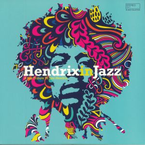 Hendrix In Jazz: A Jazz Tribute To Jimi Hendrix