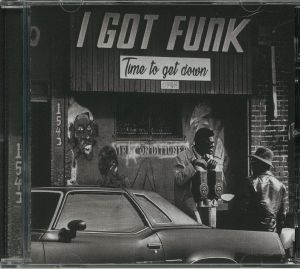 I Got Funk: Time To Get Down