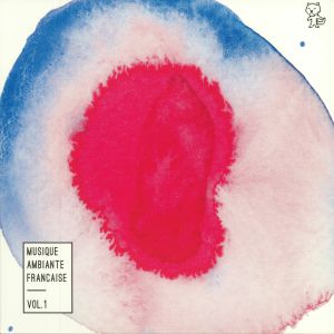 Musique Ambiante Francaise Vol 1