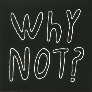 Why Not?