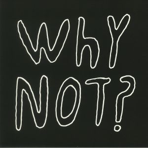 Why Not?