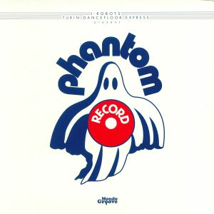 I Robots Turin Dancefloor Express Presents: Phantom Records