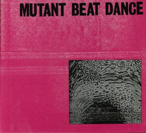 MUTANT BEAT DANCE - Mutant Beat Dance
