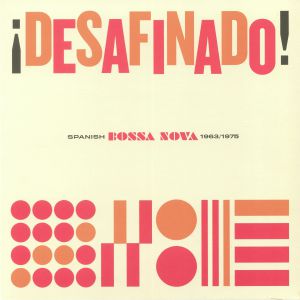 Desafinado! Spanish Bossa Nova 1963-1975