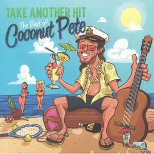 Take Another Hit: The Best Of Coconut Pete
