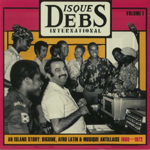 Disques Debs International Vol 1: An Island Story Biguine Afro Latin & Musique Antillaise 1960-1972