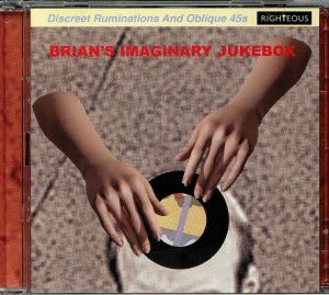 Brian's Imaginary Jukebox: Discreet Ruminations & Oblique 45s