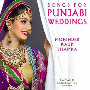 Songs For Punjabi Weddings: Songs & Ceremonies