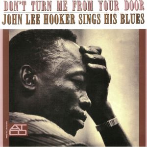Don't Turn Me From Your Door: John Lee Hooker Sings His Blues (mono) (reissue)