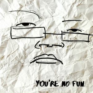 You're No Fun