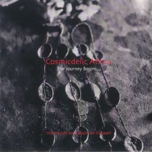 Cosmicdelic Afrika: The Journey Begins (Demo Sketches Remixes Edits & Overdubs)