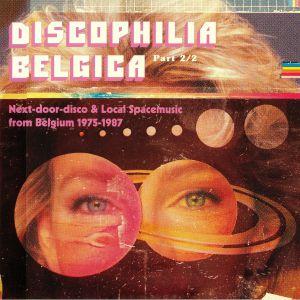 Discophilia Belgica: Next Door Disco & Local Spacemusic From Belgium 1975-1987 Part 2/2