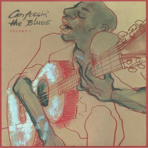 Confessin' The Blues Volume 1